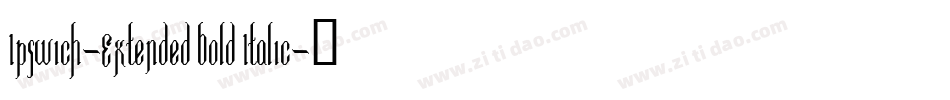 Ipswich-Extended Bold Italic字体转换
